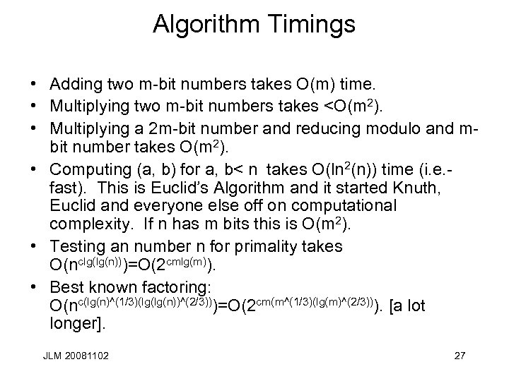 Algorithm Timings • Adding two m-bit numbers takes O(m) time. • Multiplying two m-bit