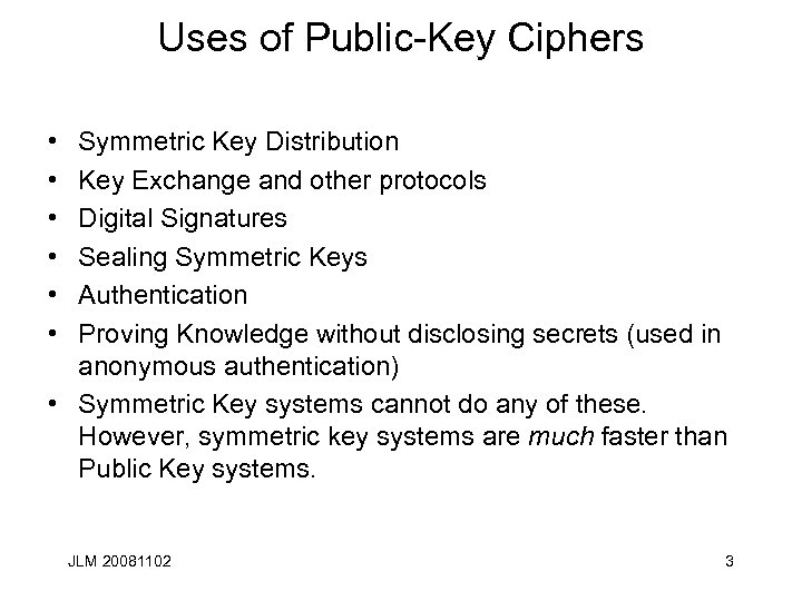 Uses of Public-Key Ciphers • • • Symmetric Key Distribution Key Exchange and other