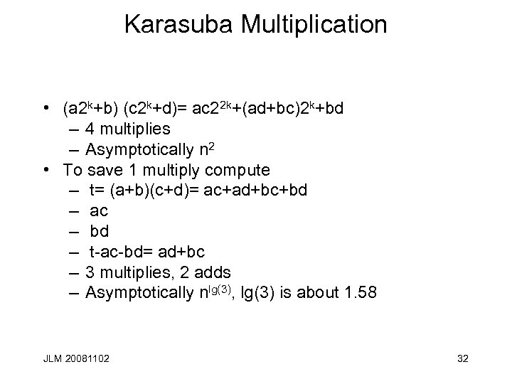 Karasuba Multiplication • (a 2 k+b) (c 2 k+d)= ac 22 k+(ad+bc)2 k+bd –