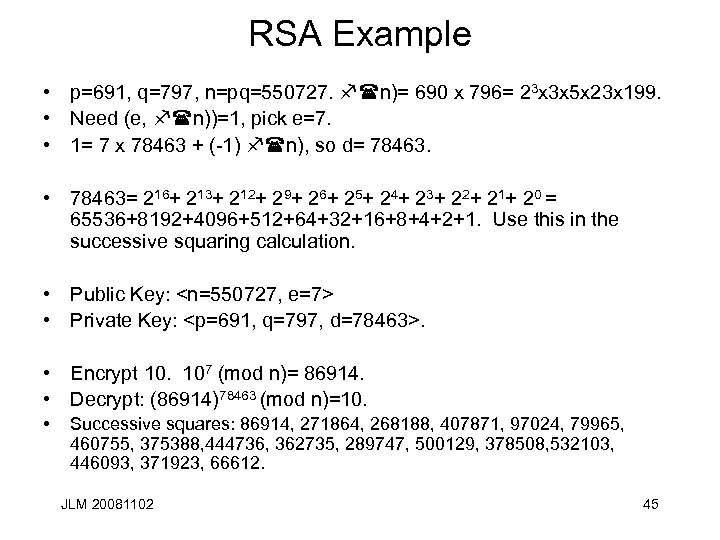 RSA Example • p=691, q=797, n=pq=550727. f(n)= 690 x 796= 23 x 3 x