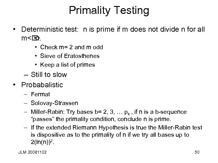 Primality Testing • Deterministic test: n is prime if m does not divide n