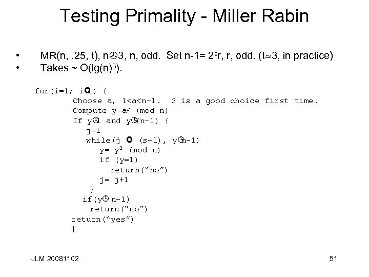 Testing Primality - Miller Rabin • • MR(n, . 25, t), n>3, n, odd.