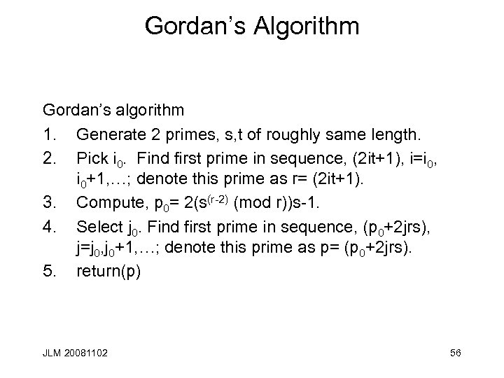 Gordan’s Algorithm Gordan’s algorithm 1. Generate 2 primes, s, t of roughly same length.