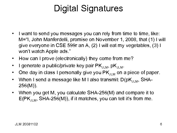 Digital Signatures • I want to send you messages you can rely from time