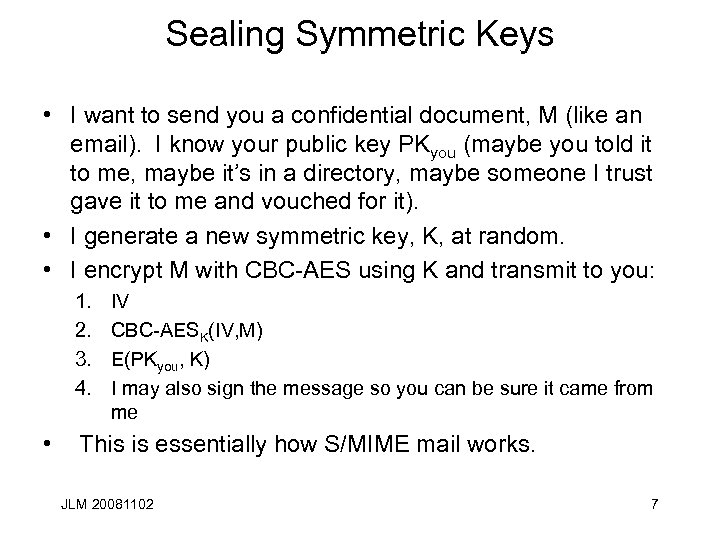 Sealing Symmetric Keys • I want to send you a confidential document, M (like
