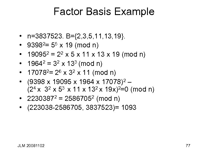Factor Basis Example • • • n=3837523. B={2, 3, 5, 11, 13, 19}. 93982=