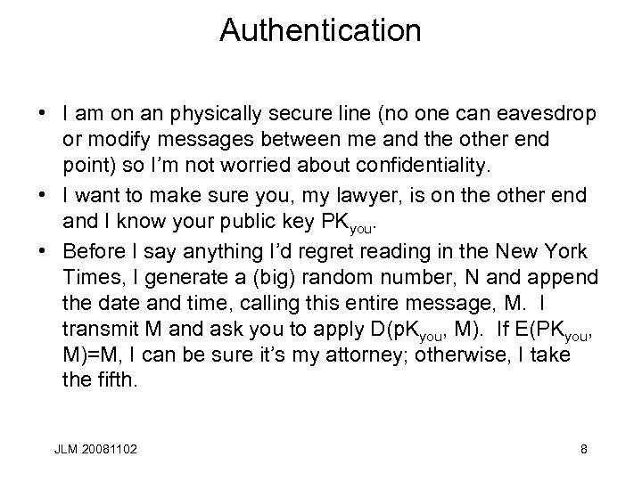 Authentication • I am on an physically secure line (no one can eavesdrop or