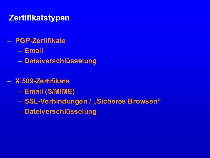 Zertifikatstypen – PGP-Zertifikate – Email – Dateiverschlüsselung – X. 509 -Zertifikate – Email (S/MIME)