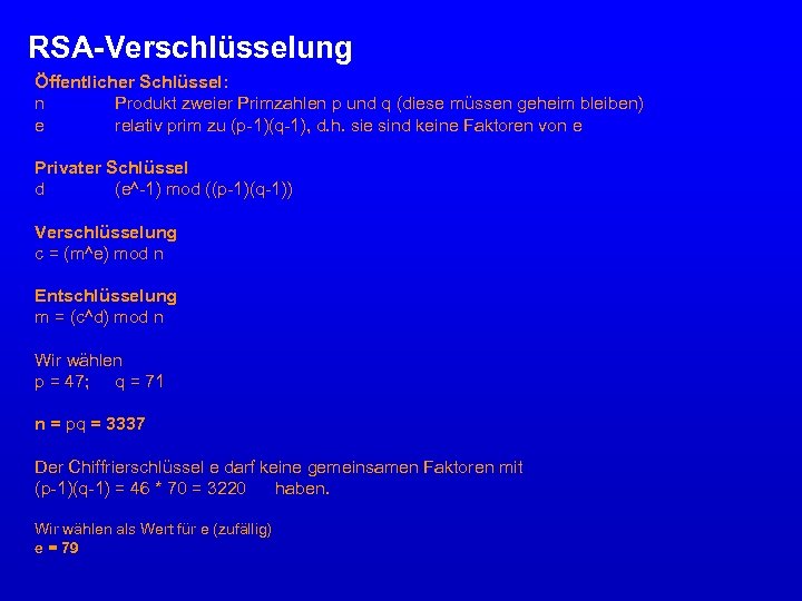 RSA-Verschlüsselung Öffentlicher Schlüssel: n Produkt zweier Primzahlen p und q (diese müssen geheim bleiben)
