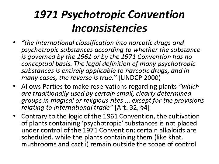 1971 Psychotropic Convention Inconsistencies • “the international classification into narcotic drugs and psychotropic substances