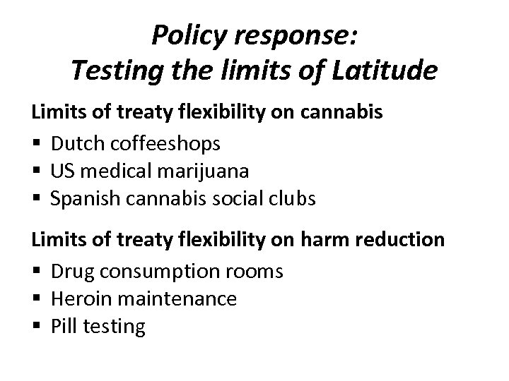 Policy response: Testing the limits of Latitude Limits of treaty flexibility on cannabis §