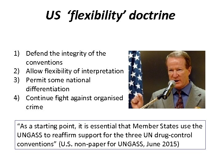 US ‘flexibility’ doctrine 1) Defend the integrity of the conventions 2) Allow flexibility of