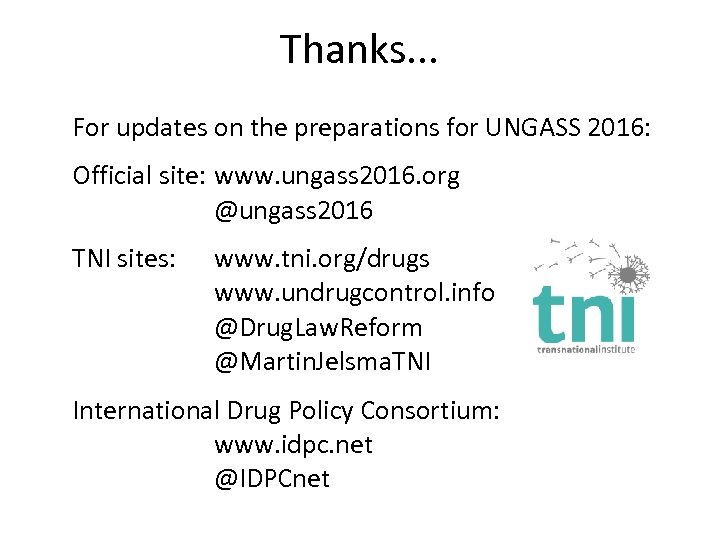 Thanks. . . For updates on the preparations for UNGASS 2016: Official site: www.