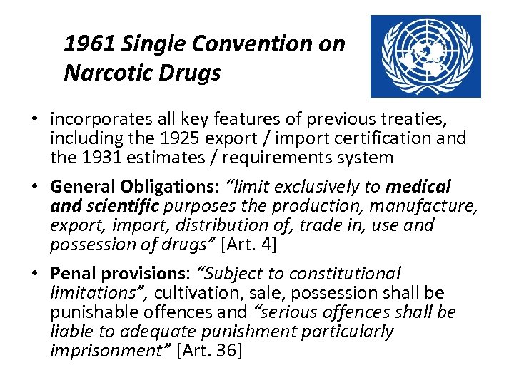 1961 Single Convention on Narcotic Drugs • incorporates all key features of previous treaties,