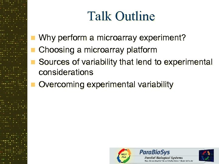 Talk Outline n n Why perform a microarray experiment? Choosing a microarray platform Sources