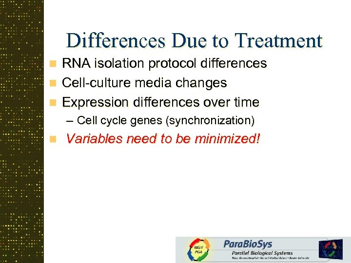 Differences Due to Treatment n n n RNA isolation protocol differences Cell-culture media changes