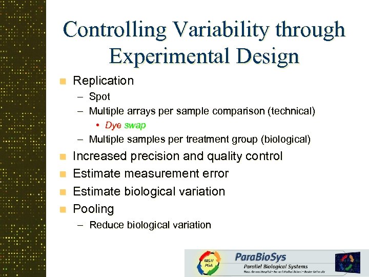 Controlling Variability through Experimental Design n Replication – Spot – Multiple arrays per sample