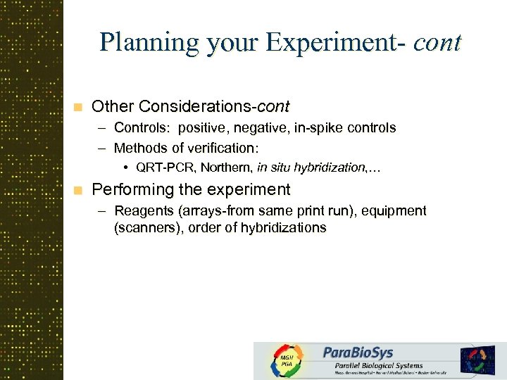 Planning your Experiment- cont n Other Considerations-cont – Controls: positive, negative, in-spike controls –