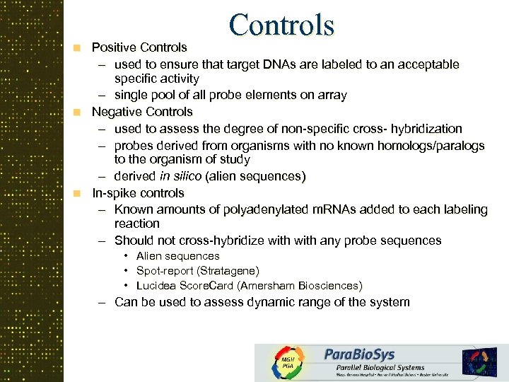 Controls Positive Controls – used to ensure that target DNAs are labeled to an