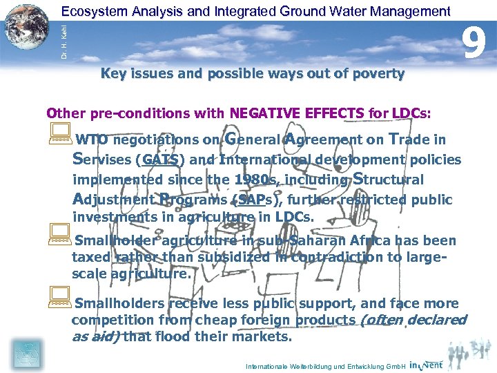 Dr. H. Kehl Ecosystem Analysis and Integrated Ground Water Management Key issues and possible