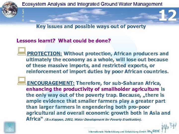 Dr. H. Kehl Ecosystem Analysis and Integrated Ground Water Management Key issues and possible