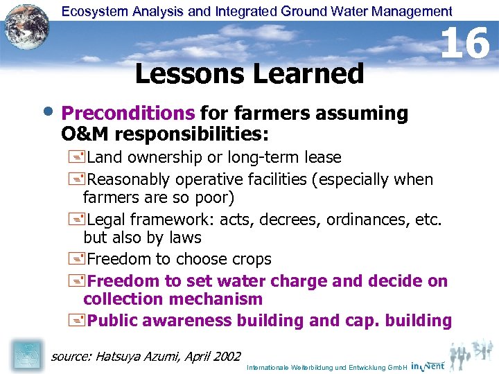 Dr. H. Kehl Ecosystem Analysis and Integrated Ground Water Management Lessons Learned 16 •