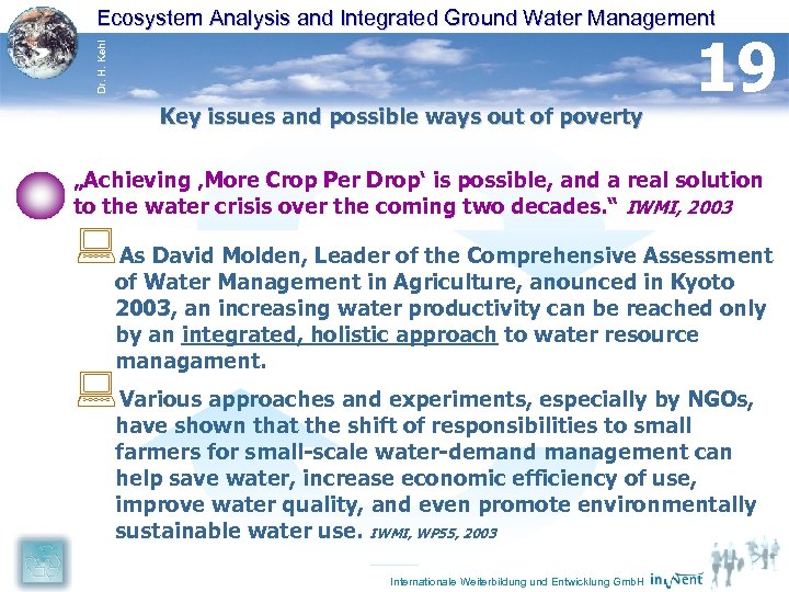 Dr. H. Kehl Ecosystem Analysis and Integrated Ground Water Management Key issues and possible