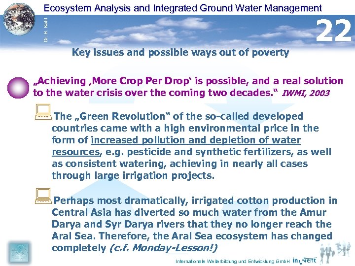 Dr. H. Kehl Ecosystem Analysis and Integrated Ground Water Management Key issues and possible
