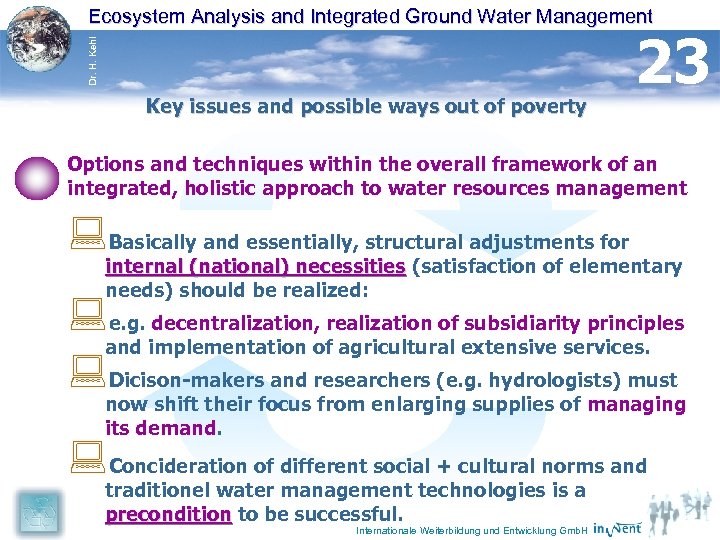 Dr. H. Kehl Ecosystem Analysis and Integrated Ground Water Management Key issues and possible
