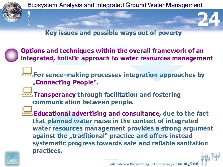 Dr. H. Kehl Ecosystem Analysis and Integrated Ground Water Management Key issues and possible