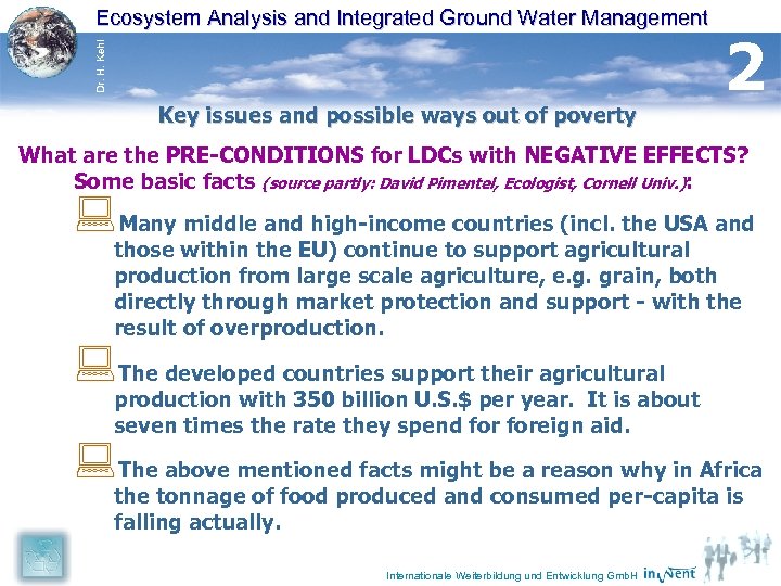 Dr. H. Kehl Ecosystem Analysis and Integrated Ground Water Management Key issues and possible