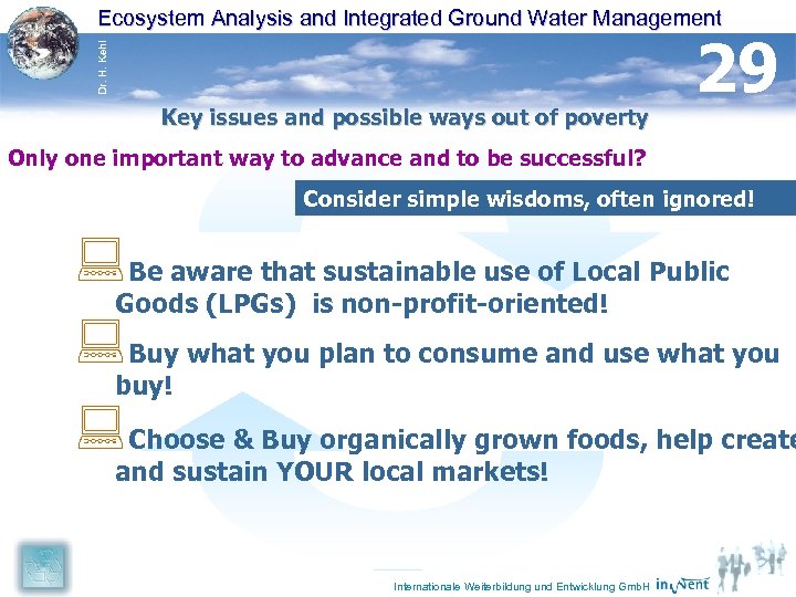 Dr. H. Kehl Ecosystem Analysis and Integrated Ground Water Management Key issues and possible