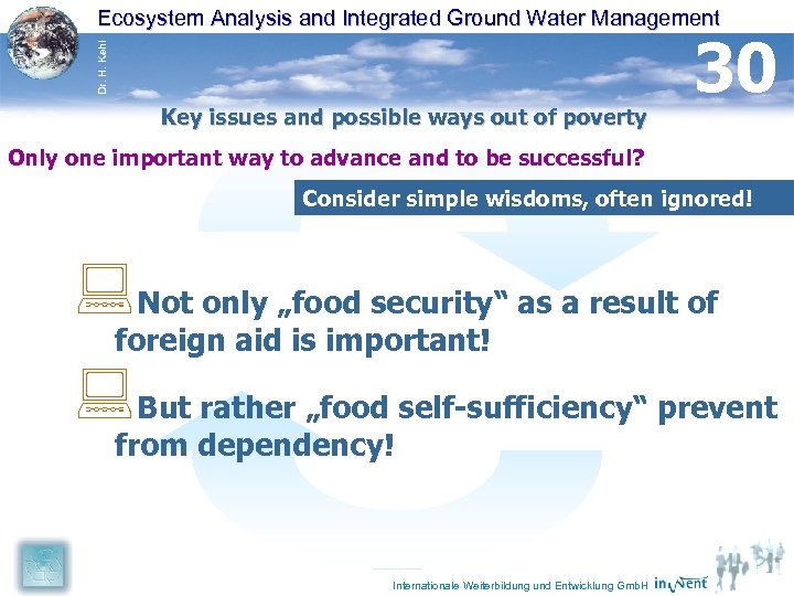 Dr. H. Kehl Ecosystem Analysis and Integrated Ground Water Management Key issues and possible