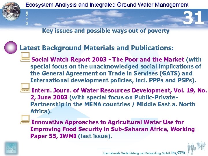 Dr. H. Kehl Ecosystem Analysis and Integrated Ground Water Management Key issues and possible