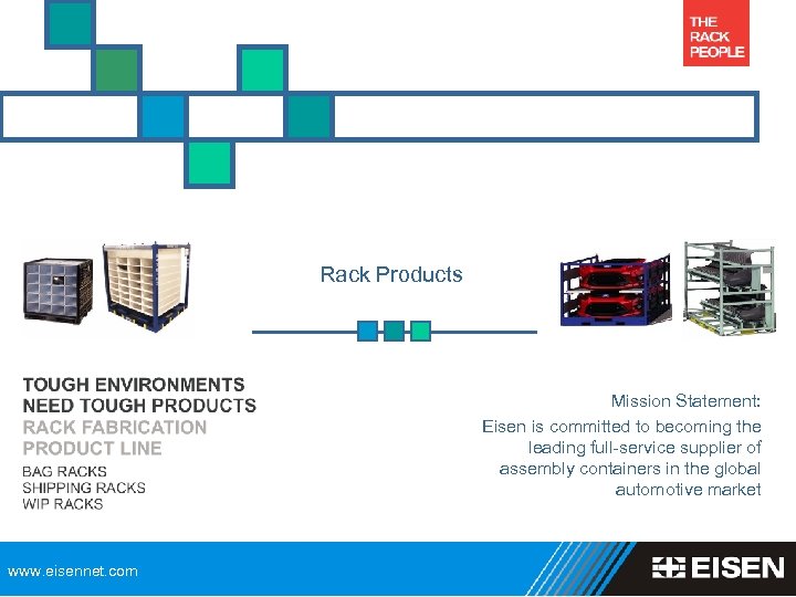 Rack Products Mission Statement: Eisen is committed to becoming the leading full-service supplier of