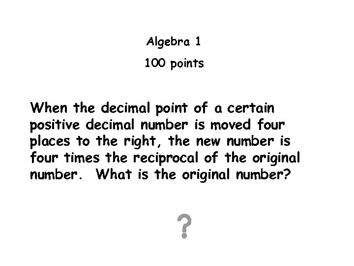 Algebra 1 100 points When the decimal point of a certain positive decimal number