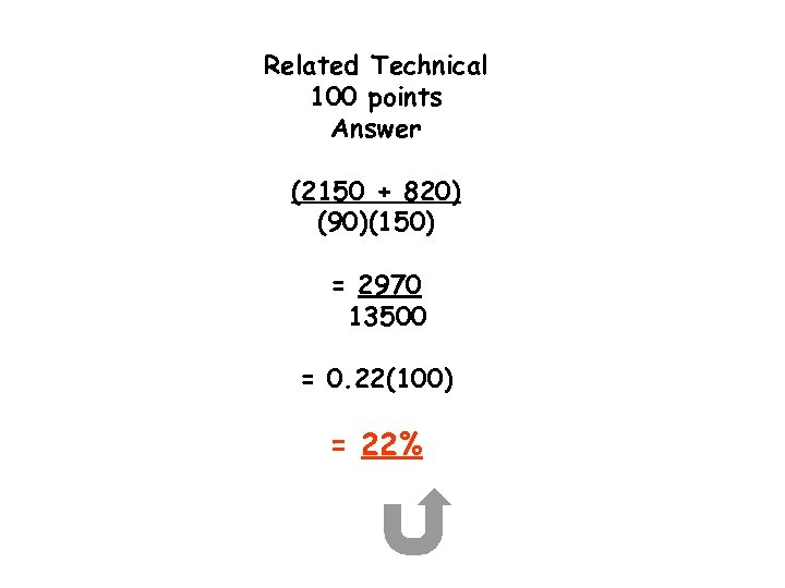 Related Technical 100 points Answer (2150 + 820) (90)(150) = 2970 13500 = 0.
