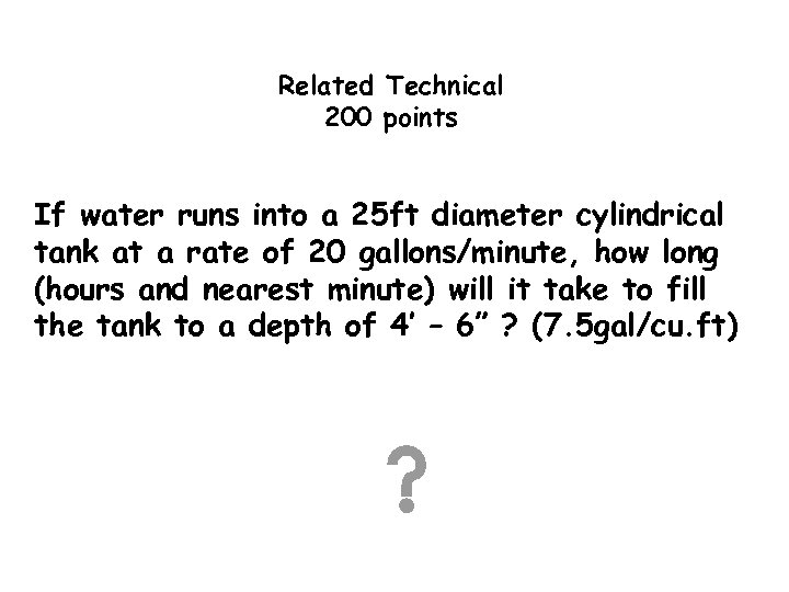 Related Technical 200 points If water runs into a 25 ft diameter cylindrical tank