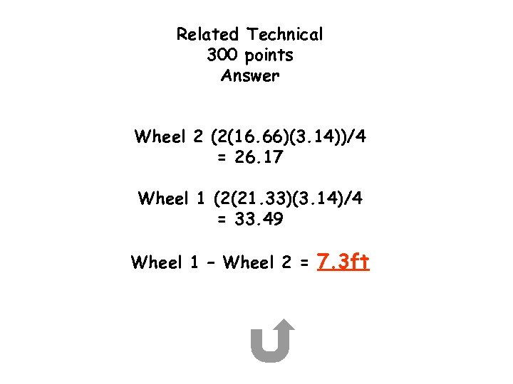 Related Technical 300 points Answer Wheel 2 (2(16. 66)(3. 14))/4 = 26. 17 Wheel
