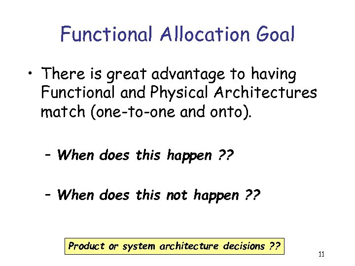 Functional Allocation Goal • There is great advantage to having Functional and Physical Architectures