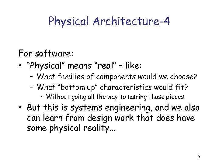 Physical Architecture-4 For software: • “Physical” means “real” – like: – What families of