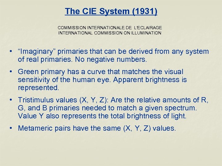 The CIE System (1931) COMMISSION INTERNATIONALE DE L'ECLAIRAGE INTERNATIONAL COMMISSION ON ILLUMINATION • “Imaginary”