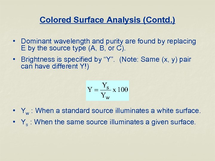 Colored Surface Analysis (Contd. ) • Dominant wavelength and purity are found by replacing