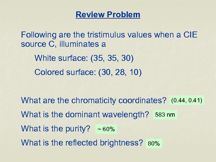 Review Problem Following are the tristimulus values when a CIE source C, illuminates a