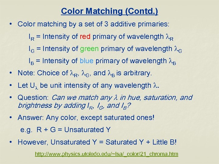 Color Matching (Contd. ) • Color matching by a set of 3 additive primaries: