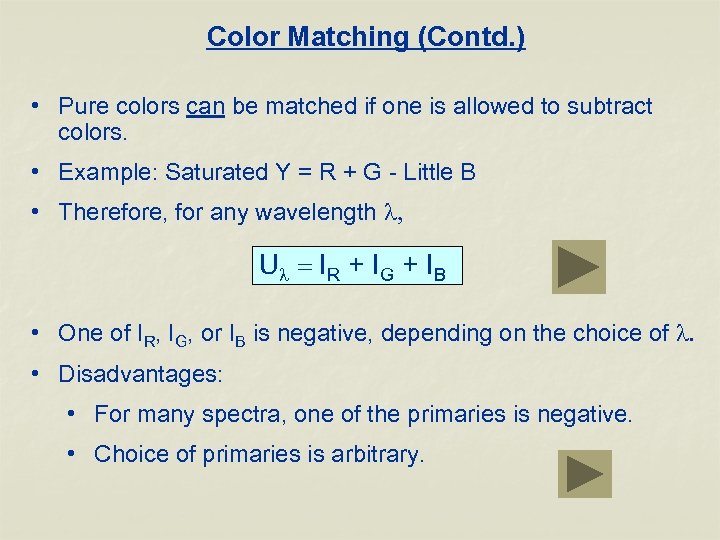 Color Matching (Contd. ) • Pure colors can be matched if one is allowed