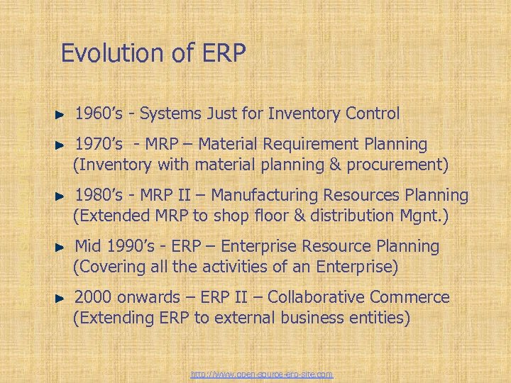 Enterprise Resource Planning Evolution of ERP 1960’s - Systems Just for Inventory Control 1970’s