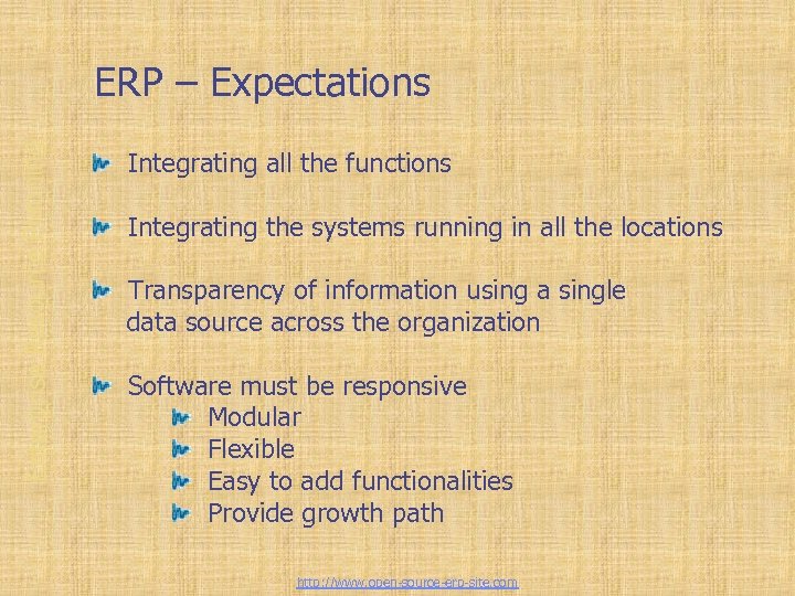 Enterprise Resource Planning ERP – Expectations Integrating all the functions Integrating the systems running