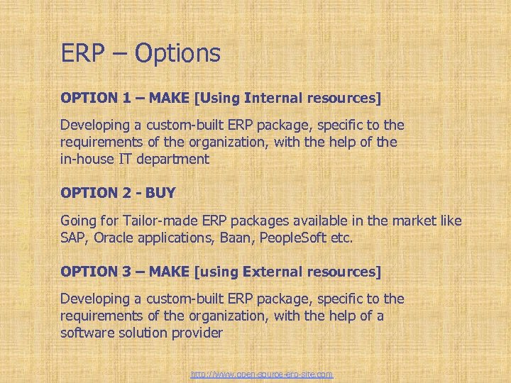 Enterprise Resource Planning ERP – Options OPTION 1 – MAKE [Using Internal resources] Developing