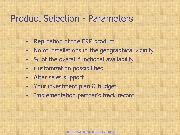 Tailor-made ERP solutions Product Selection - Parameters ü ü ü ü Reputation of the